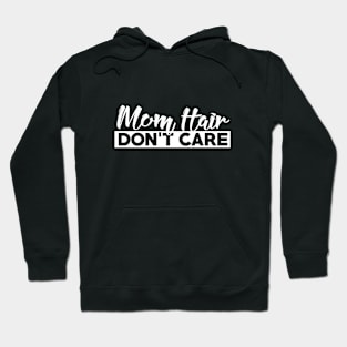 Mom Hair Don't Care Hoodie